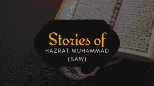 Sories of Hazrat Muhammad (saw)